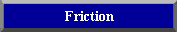 Friction