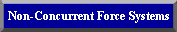 Non-Concurrent Force Systems