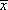 X-bar